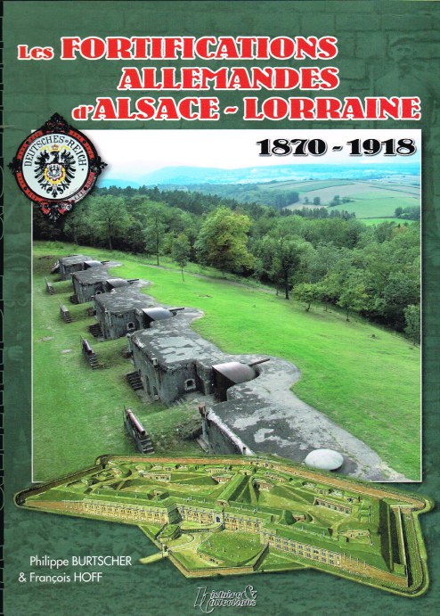 LES FORTIFICATIONS ALLEMANDES D'ALSACE-LORRAINE 1870-1918 (FRENCH TEXT) Image for LES FORTIFICATIONS ALLEMANDES D'ALSACE-LORRAINE 1870-1918 (FRENCH TEXT)