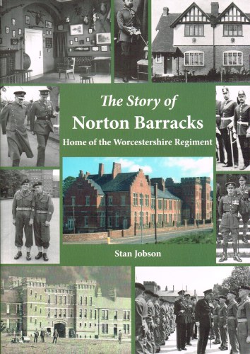 THE STORY OF NORTON BARRACKS: HOME OF THE WORCESTERSHIRE REGIMENT Image for THE STORY OF NORTON BARRACKS: HOME OF THE WORCESTERSHIRE REGIMENT