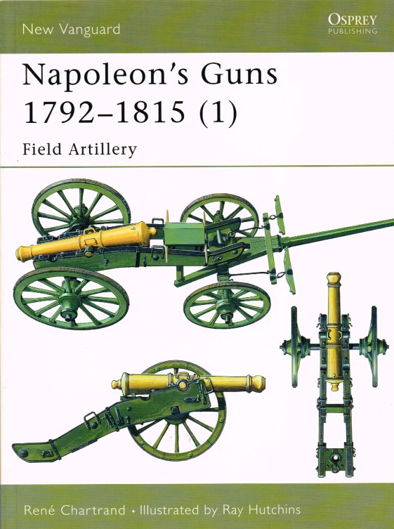 NAPOLEON'S GUNS 1792-1815 (1) FIELD ARTILLERY Image for NAPOLEON'S GUNS 1792-1815 (1) FIELD ARTILLERY