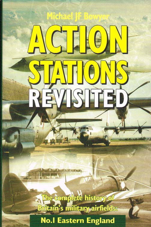ACTION STATIONS REVISITED - THE COMPLETE HISTORY OF BRITAIN'S MILITARY AIRFIELDS: NO.1 EASTERN ENGLAND Image for ACTION STATIONS REVISITED - THE COMPLETE HISTORY OF BRITAIN'S MILITARY AIRFIELDS: NO.1 EASTERN ENGLAND