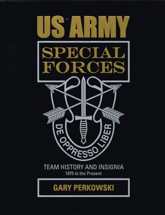 US ARMY SPECIAL FORCES TEAM HISTORY AND INSIGNIA 1975 TO THE PRESENT Image for US ARMY SPECIAL FORCES TEAM HISTORY AND INSIGNIA 1975 TO THE PRESENT