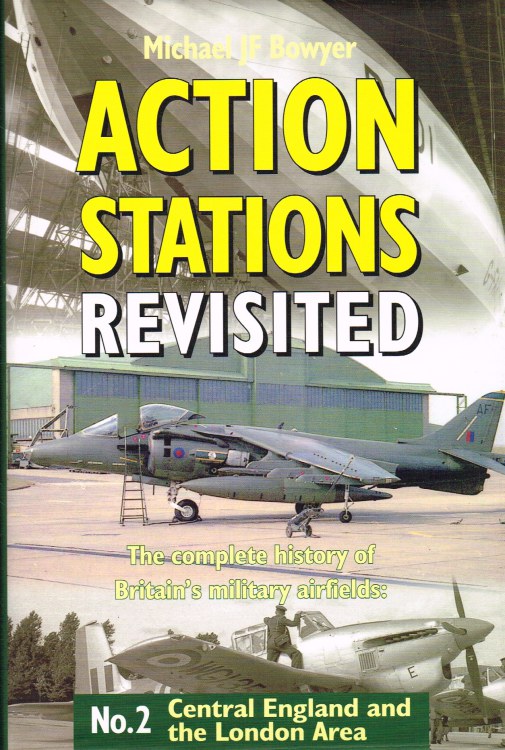 Image for ACTION STATIONS REVISITED - THE COMPLETE HISTORY OF BRITAIN'S MILITARY AIRFIELDS: NO.2 CENTRAL ENGLAND AND THE LONDON AREA