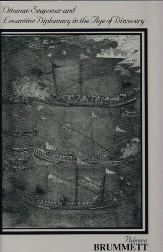 Image for OTTOMAN SEAPOWER AND LEVANTINE DIPLOMACY IN THE AGE OF DISCOVERY