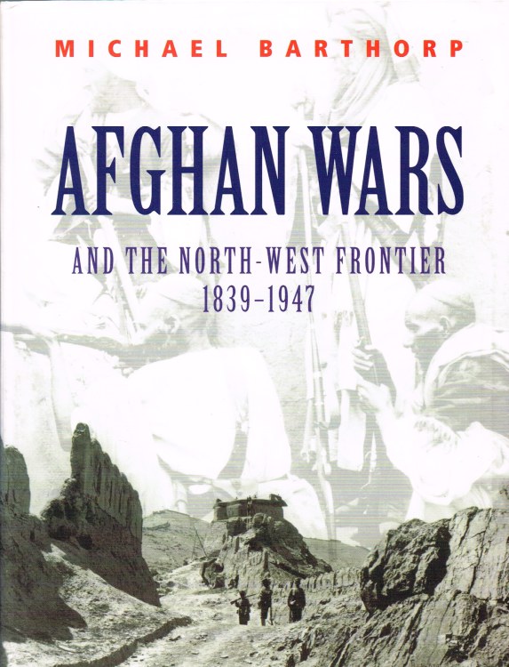 AFGHAN WARS AND THE NORTH-WEST FRONTIER 1839-1947 Image for AFGHAN WARS AND THE NORTH-WEST FRONTIER 1839-1947