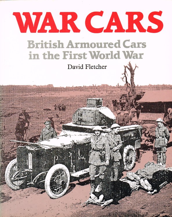 Image for WAR CARS: BRITISH ARMOURED CARS IN THE FIRST WORLD WAR