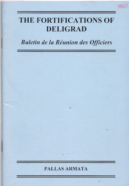 Image for THE FORTIFICATIONS OF DELIGRAD AND THEIR INFLUENCE DURING THE TURCO-SERVIAN WAR OF 1876 (FROM STREFFLEUR'S AUSTRIAN MILITARY REVIEW)