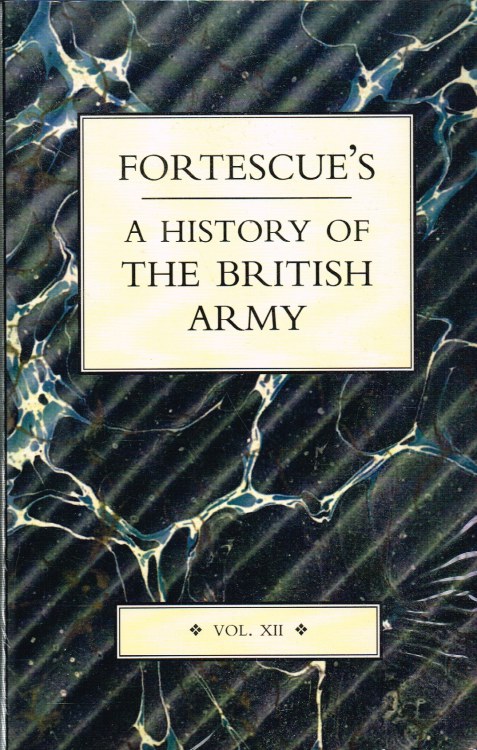 Image for FORTESCUE'S HISTORY OF THE BRITISH ARMY : VOL.XII