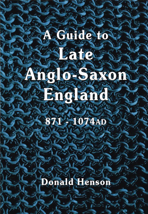 Image for A GUIDE TO LATE ANGLO-SAXON ENGLAND : FROM AELFRED TO EADGAR II - 871 TO 1074 AD