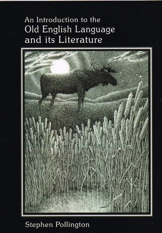 AN INTRODUCTION TO THE OLD ENGLISH LANGUAGE AND ITS LITERATURE Image for AN INTRODUCTION TO THE OLD ENGLISH LANGUAGE AND ITS LITERATURE