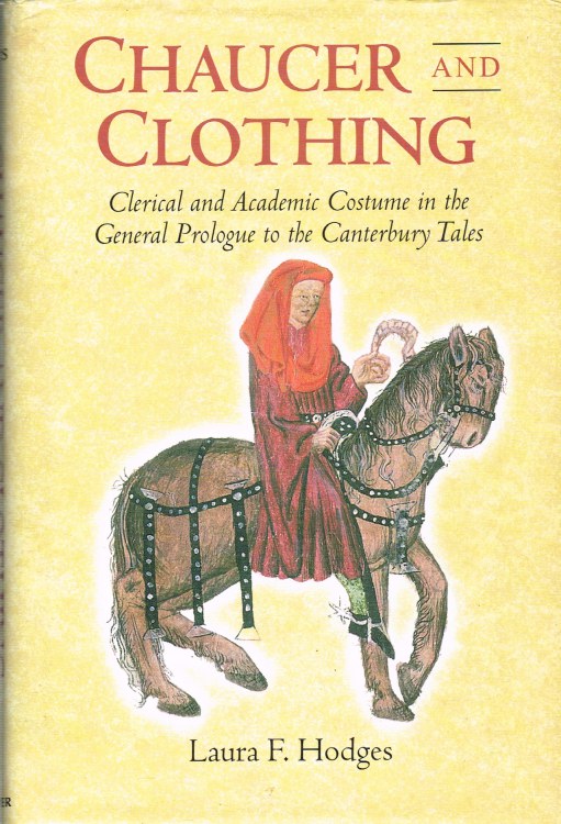 Image for CHAUCER AND CLOTHING : CLERICAL AND ACADEMIC COSTUME IN THE GENERAL PROLOGUE TO THE CANTERBURY TALES
