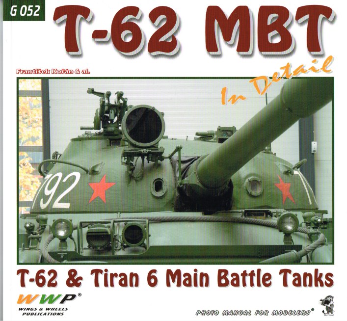Image for T-62 MBT IN DETAIL : T-62 & TIRAN 6 MAIN BATTLE TANKS