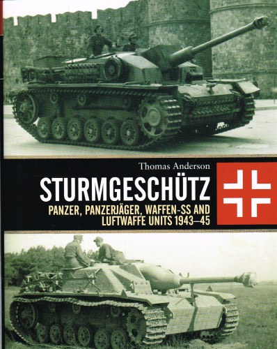 STURMGESCHUTZ : PANZER, PANZERJAGER, WAFFEN-SS AND LUFTWAFFE UNITS 1943-45 Image for STURMGESCHUTZ : PANZER, PANZERJAGER, WAFFEN-SS AND LUFTWAFFE UNITS 1943-45