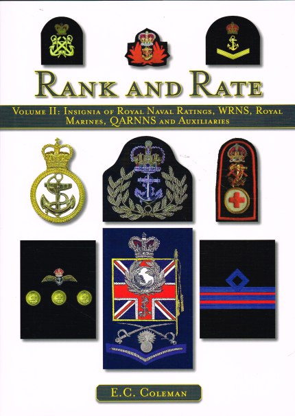 RANK AND RATE VOLUME II : INSIGNIA OF ROYAL NAVAL RATINGS, WRNS, ROYAL MARINES, QARNNS AND AUXILIARIES Image for RANK AND RATE VOLUME II : INSIGNIA OF ROYAL NAVAL RATINGS, WRNS, ROYAL MARINES, QARNNS AND AUXILIARIES