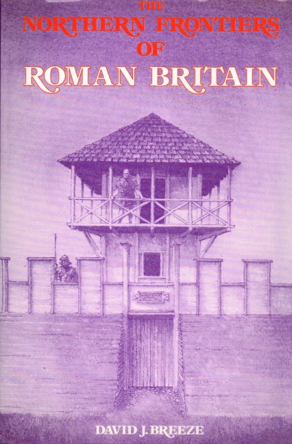 THE NORTHERN FRONTIERS OF ROMAN BRITAIN Image for THE NORTHERN FRONTIERS OF ROMAN BRITAIN