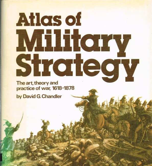 ATLAS OF MILITARY STRATEGY: THE ART, THEORY AND PRACTICE OF WAR, 1618-1878 Image for ATLAS OF MILITARY STRATEGY: THE ART, THEORY AND PRACTICE OF WAR, 1618-1878