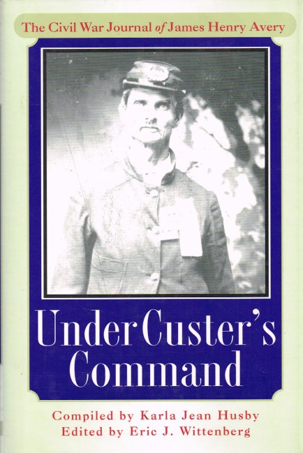 Image for UNDER CUSTER'S COMMAND: THE CIVIL WAR JOURNAL OF JAMES HENRY AVERY