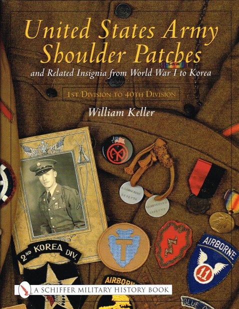 UNITED STATES ARMY SHOULDER PATCHES AND RELATED INSIGNIA FROM WORLD WAR I TO KOREA : VOLUME 1 : 1ST DIVISION TO 40TH DIVISION Image for UNITED STATES ARMY SHOULDER PATCHES AND RELATED INSIGNIA FROM WORLD WAR I TO KOREA : VOLUME 1 : 1ST DIVISION TO 40TH DIVISION