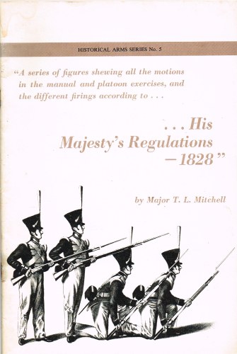 Image for HISTORICAL ARMS SERIES NO.5: HIS MAJESTY'S REGULATIONS 1828
