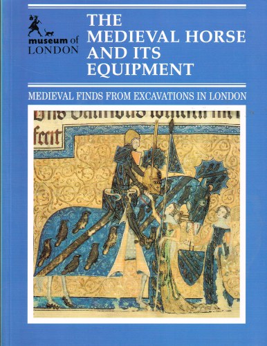 THE MEDIEVAL HORSE AND ITS EQUIPMENT C.1150 - C.1450 Image for THE MEDIEVAL HORSE AND ITS EQUIPMENT C.1150 - C.1450