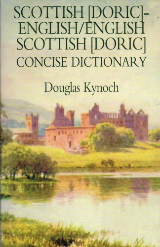 SCOTTISH (DORIC) - ENGLISH / ENGLISH-SCOTTISH (DORIC) CONCISE DICTIONARY Image for SCOTTISH (DORIC) - ENGLISH / ENGLISH-SCOTTISH (DORIC) CONCISE DICTIONARY