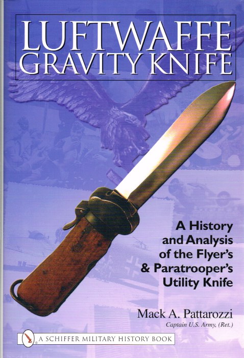 Image for LUFTWAFFE GRAVITY KNIFE : A HISTORY AND ANALYSIS OF THE FLYER'S AND PARATROOPER'S UTILITY KNIFE