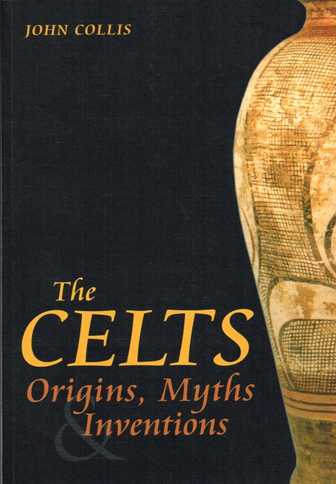 THE CELTS: ORIGINS, MYTHS & INVENTIONS Image for THE CELTS: ORIGINS, MYTHS & INVENTIONS
