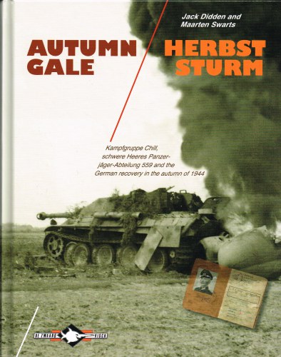 AUTUMN GALE / HERBSTSTURM : KAMPFGRUPPE CHILL, SCHWERE HEERS PANZERJAGER-ABTEILUNG 559 AND THE GERMAN RECOVERY IN THE AUTUMN OF 1944 Image for AUTUMN GALE / HERBSTSTURM : KAMPFGRUPPE CHILL, SCHWERE HEERS PANZERJAGER-ABTEILUNG 559 AND THE GERMAN RECOVERY IN THE AUTUMN OF 1944