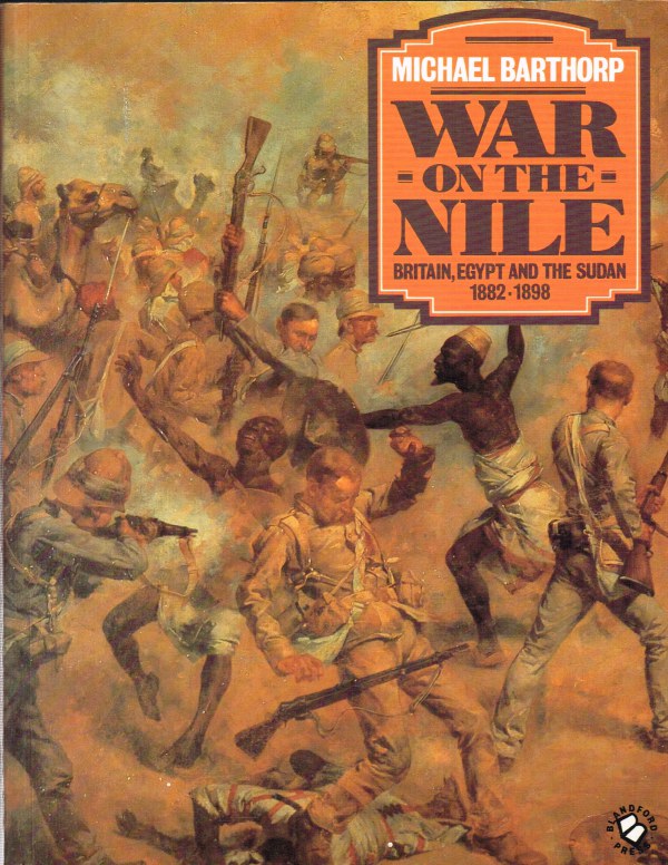 WAR ON THE NILE: BRITAIN, EGYPT AND THE SUDAN 1882-1898 Image for WAR ON THE NILE: BRITAIN, EGYPT AND THE SUDAN 1882-1898