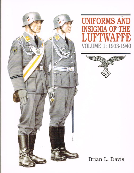 UNIFORMS AND INSIGNIA OF THE LUFTWAFFE VOLUME 1: 1933-1940 Image for UNIFORMS AND INSIGNIA OF THE LUFTWAFFE VOLUME 1: 1933-1940