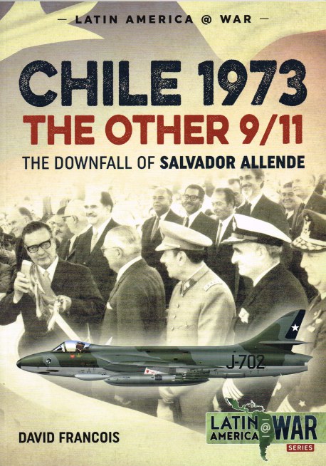 Image for CHILE 1973 : THE OTHER 9/11 THE DOWNFALL OF SALVADOR ALLENDE