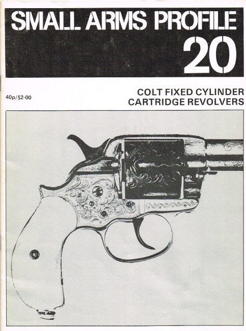 Image for SMALL ARMS PROFILE 20: COLT FIXED CYLINDER CARTRIDGE REVOLVERS