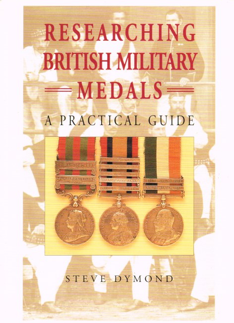 RESEARCHING BRITISH MILITARY MEDALS: A PRACTICAL GUIDE Image for RESEARCHING BRITISH MILITARY MEDALS: A PRACTICAL GUIDE
