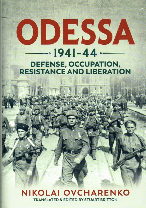 ODESSA 1941-44 : DEFENSE, OCCUPATION, RESISTANCE & LIBERATION Image for ODESSA 1941-44 : DEFENSE, OCCUPATION, RESISTANCE & LIBERATION