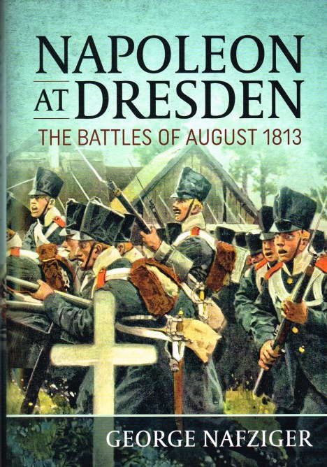 Image for NAPOLEON AT DRESDEN : THE BATTLES OF AUGUST 1813