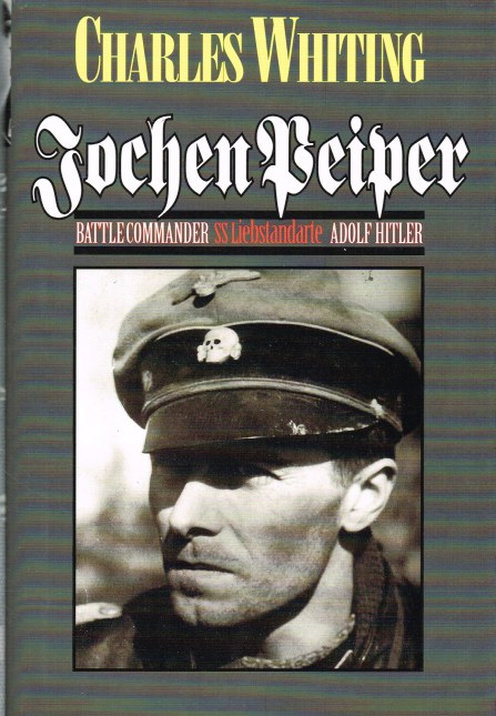 JOCHEN PEIPER : BATTLE COMMANDER SS LIEBSTANDARTE ADOLF HITLER Image for JOCHEN PEIPER : BATTLE COMMANDER SS LIEBSTANDARTE ADOLF HITLER