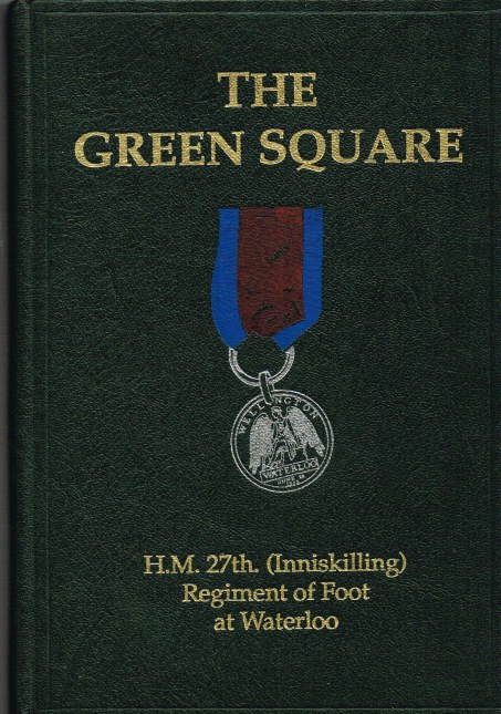 Image for THE GREEN SQUARE : H.M. 27TH (INNISKILLING) REGIMENT OF FOOT AT WATERLOO