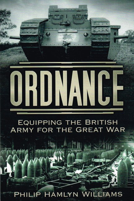 Image for ORDNANCE : EQUIPPING THE BRITISH ARMY FOR THE GREAT WAR