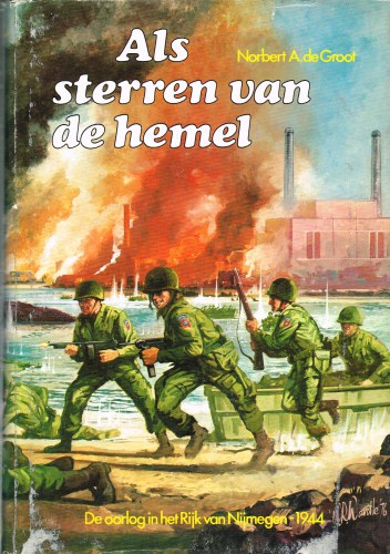 Image for ALS STERREN VAN DE HEMEL : DE OORLOG IN HET RIJK VAN NIJMEGEN 1944 (DUTCH TEXT) (SIGNED COPY)