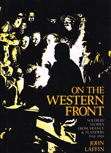 Image for ON THE WESTERN FRONT : SOLDIERS' STORIES FROM FRANCE AND FLANDERS 1914-1918