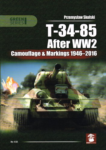 Image for T-34-85 AFTER WW2 CAMOUFLAGE & MARKINGS 1946-2016