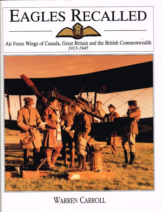 EAGLES RECALLED : AIR FORCE WINGS OF CANADA, GREAT BRITAIN AND THE BRITISH COMMONWEALTH 1913-1945 Image for EAGLES RECALLED : AIR FORCE WINGS OF CANADA, GREAT BRITAIN AND THE BRITISH COMMONWEALTH 1913-1945