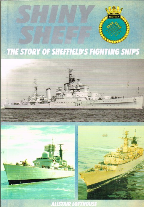 Image for SHINY SHEF : THE STORY OF SHEFFIELD'S FIGHTING SHIPS