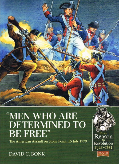 Image for MEN WHO ARE DETERMINED TO BE FREE : THE AMERICAN ASSAULT ON STONY POINT, 15 JULY 1779