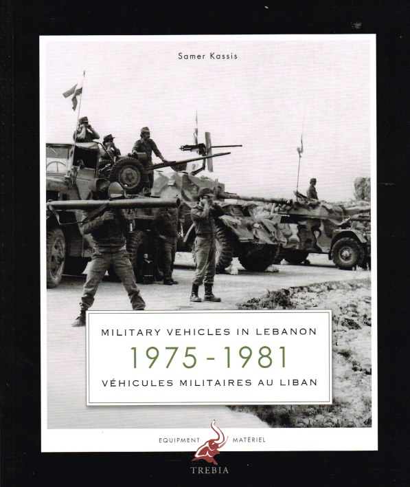 Image for MILITARY VEHICLES IN LEBANON 1975-1981 / VEHICULES MILITAIRES AU LIBAN