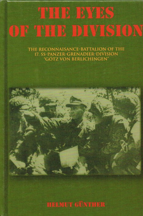 Image for THE EYES OF THE DIVISION: THE RECONNAISANCE-BATTALION OF THE 17. SS-PANZER-GRENADIER-DIVISION 'GOTZ VON BERLICHINGEN