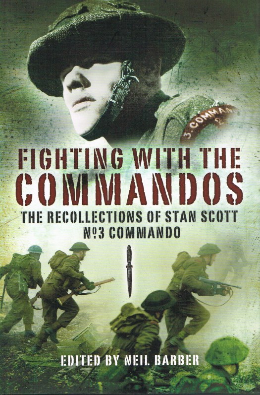 Image for FIGHTING WITH THE COMMANDOS: THE RECOLLECTIONS OF STAN SCOTT NO.3 COMMANDO