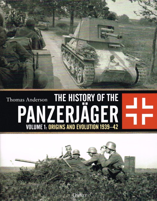 Image for THE HISTORY OF THE PANZERJAGER VOLUME 1: ORIGINS AND EVOLUTION 1939-42