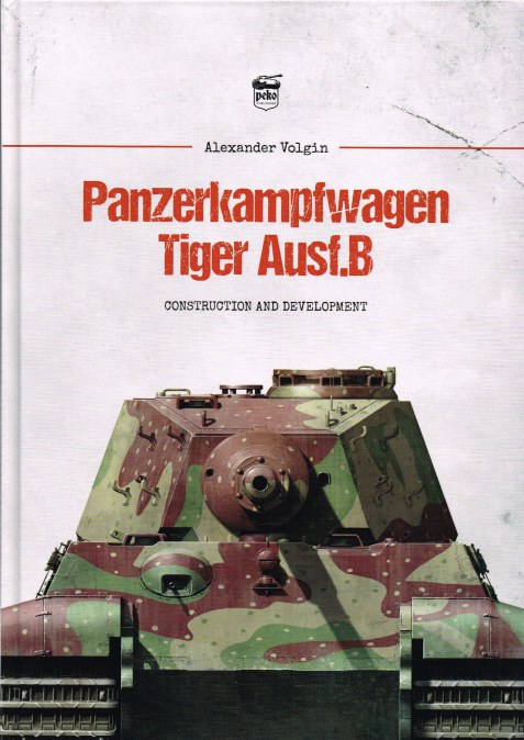 Image for PANZERKAMPFWAGEN TIGER AUSF.B CONSTRUCTION AND DEVELOPMENT