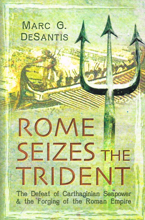 ROME SEIZES THE TRIDENT : THE DEFEAT OF CARTHAGINIAN SEAPOWER & THE FORGING OF THE ROMAN EMPIRE Image for ROME SEIZES THE TRIDENT : THE DEFEAT OF CARTHAGINIAN SEAPOWER & THE FORGING OF THE ROMAN EMPIRE