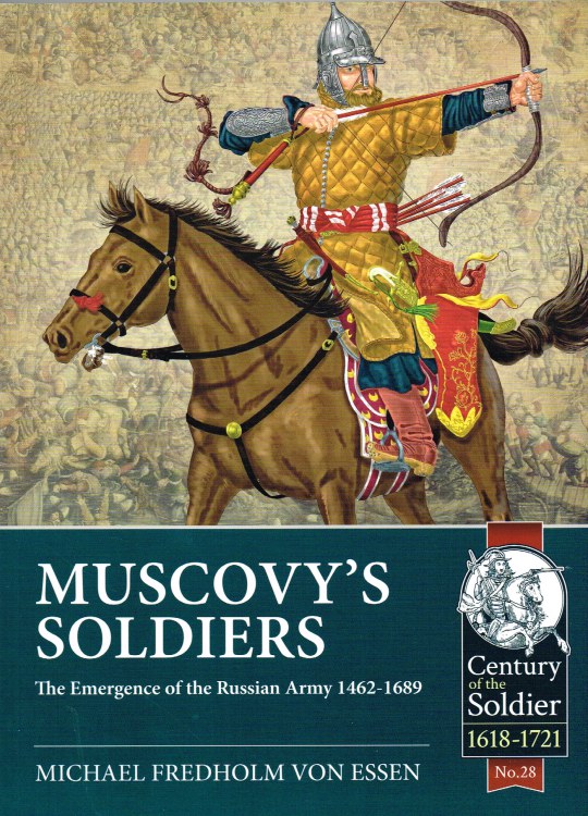 Image for MUSCOVY'S SOLDIERS : THE EMERGENCE OF THE RUSSIAN ARMY 1462-1689